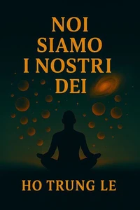 Noi Siamo i Nostri Dei