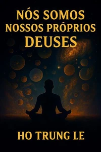 Somos Nossos Próprios Deuses