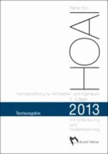 HOAI 2013 - Honorarordnung für Architekten und Ingenieure. Textausgabe - Mit Erläuterung der Neuerungen und Musterrechnungen.