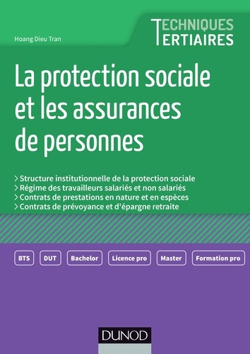 Hoang Dieu Tran - La protection sociale et les assurances de personnes - Structure institutionnelle de la protection sociale ; Régime des travailleurs salariés et non salariés ; Contrats de prestations en nature et en espèces ; Contrats de prévoyance et d'épargne retraite.