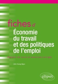 Hoang-Ngoc Liêm - Fiches d'économie du travail et des politiques de l'emploi - Rappels de cours et exercices corrigés.