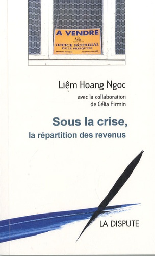 Hoang-Ngoc Liêm et Célia Firmin - Sous la crise, la répartition des revenus.
