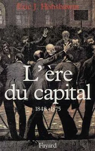 L'Ere Du Capital. 1848-1875