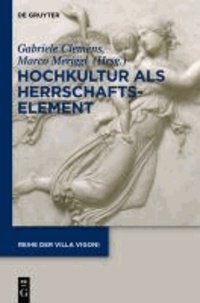 Hochkultur als Herrschaftselement - Italienischer und deutscher Adel im langen 19. Jahrhundert.