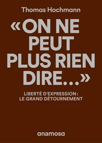 "On ne peut plus rien dire..."
