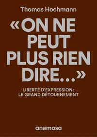 "On ne peut plus rien dire..."