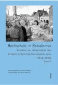 Hochschule im Sozialismus - Studien zur Friedrich-Schiller-Universität Jena (1945-1990).