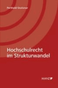 Hochschulrecht im Strukturwandel - Verfassungs- und verwaltungsrechtliche Konsequenzen der Öffnung des tertiären Bildungssektors in Österreich.