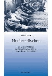 Hochseefischer - Die Lebenswelt eines maritimen Berufstandes aus biografischer Perspektive.