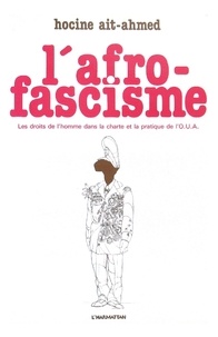 Hocine Ait-Ahmed - L'Afro-fascisme - Les droits de l'homme de la charte et la pratique de l'OUA.