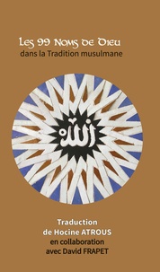 Hocine Atrous et David Frapet - Les 99 noms de Dieu dans la tradition musulmane.
