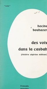 Hocine Bouzaher - Des voix dans la casbah - Théâtre algérien militant.