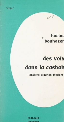 Des voix dans la casbah. Théâtre algérien militant