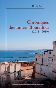 Hocine Malti - Chroniques des années Bouteflika - (2011-2019).