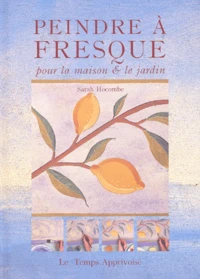 Peindre à fresque pour la maison et le jardin