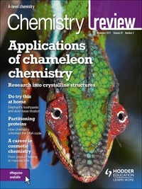 Hodder Education Magazines - Chemistry Review Magazine Volume 29, 2019/20 Issue 2.