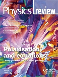 Hodder Education Magazines - Physics Review Magazine Volume 28, 2018/19 Issue 4.