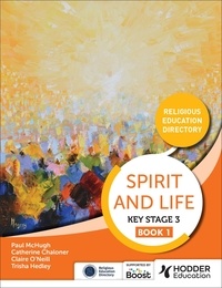 Hodder Education - Spirit and Life: Religious Education Directory for Catholic Schools Key Stage 3 Book 1.