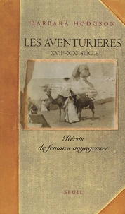 Les Aventurieres (Xviieme-Xixeme Siecle). Recits De Femmes Voyageuses