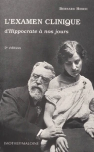 L'Examen Clinique D'Hippocrate A Nos Jours. 2eme Edition Revue Et Augmentee