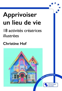 Apprivoiser un lieu de vie
