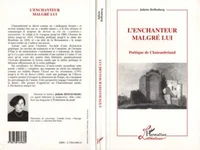 L'ENCHANTEUR MALGRE LUI. Poétique de Chateaubriand