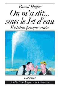 On m'a dit... sous le Jet d'eau