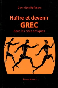 Naître et devenir Grec dans les cités antiques (VIIIe-IIIe siècles avant notre ère)