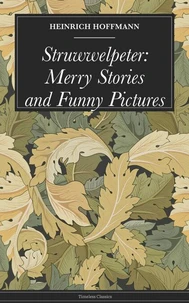 Struwwelpeter: Merry Stories and Funny Pictures