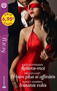 Retiens-moi ; Et bien plus si affinités ; Instants volés