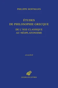 Etudes de philosophie grecque de l'âge classique au néoplatonisme