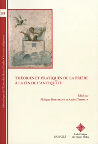 Théories et pratiques de la prière à la fin de l'Antiquité