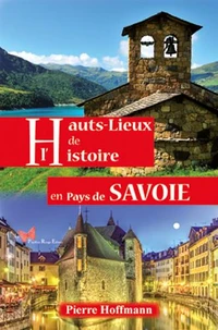 Hauts-lieux de l'histoire en Pays de Savoie