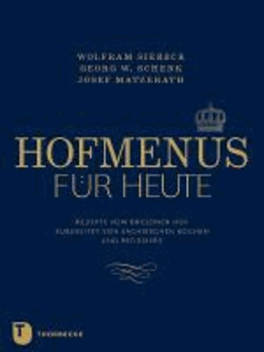 Hofmenüs für heute - Rezepte vom Dresdner Hof aktualisiert von sächsischen Köchen und Pâtissiers.