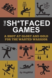  HogWild - The Sh*tfaced Games - A Shot at Glory and Gold for the Wasted Warrior.