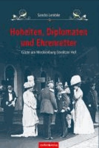 Hoheiten, Diplomaten und Ehrenretter - Gäste am Mecklenburg-Strelitzer Hof.