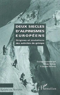 Deux siècles d'alpinismes européens. Origines et mutations des activités de grimpe