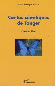 Hola Humeya Infante - Contes sémitiques de Tanger - Papillon bleu.