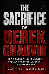 The Sacrifice Of Derek Chauvin