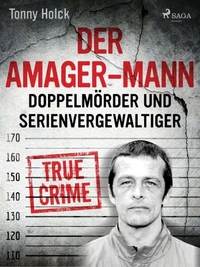 Der Amager-Mann. Doppelmörder und Serienvergewaltiger