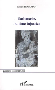 Euthanasie, l'ultime injustice
