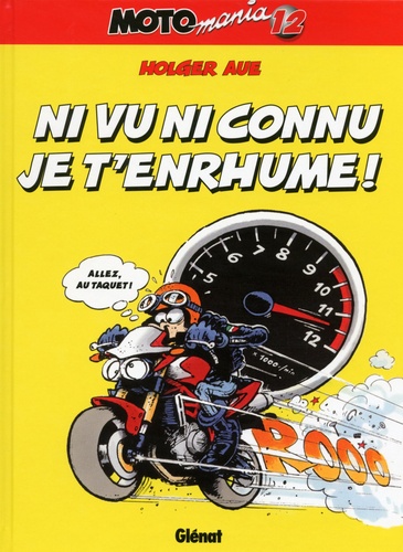 Motomania Tome 12 Ni vu ni connu je t'enrhume !