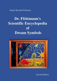 Holger Bertrand Flöttmann - Dr. Flöttmann's Scientific Encyclopedia of Dream Symbols.