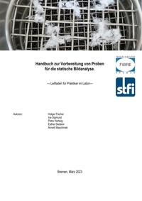Holger Fischer et Ina Sigmund - Handbuch zur Vorbereitung von Proben für die statische Bildanalyse - Leitfaden für Praktiker im Labor.