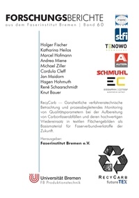 Holger Fischer et Katharina Heilos - RecyCarb - Ganzheitliche verfahrenstechnische Betrachtung und prozessbegleitendes Monitoring von Qualitätsparametern bei der Aufbereitung von Carbonfaserabfällen und deren hochwertigen Wiedereinsatz in textilen Flächengebilden als Basismaterial für Faserverbundwerks.