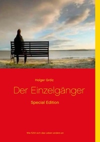 Holger Grölz - Der Einzelgänger - Special Edition - Wie lebt man anders.