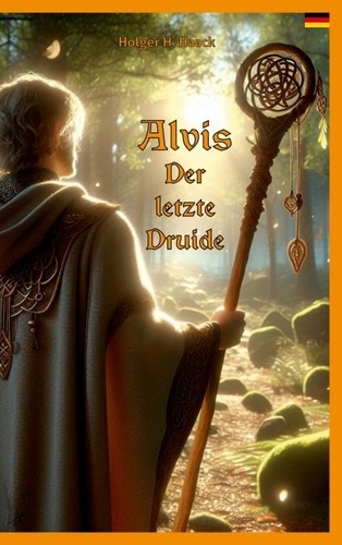 Alvis, der letzte Druide. Germanien um 750 n.Chr.