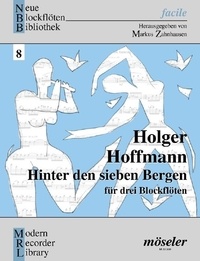Holger Hoffmann - Neue Blockflöten Bibliothek  : Behind the Seven Mountains - Suite. 8. 3 recorders (DAB, SAB, AAB). Partition d'exécution..