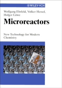 Holger Löwe et Wolfgang Ehrfeld - Microreactors. New Technology For Modern Chemistry.