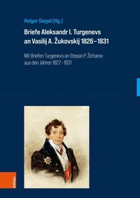 Briefe Aleksandr I. Turgenevs an Vasilij A. Žukovskij 1826–1831